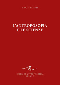 ANTROPOSOFIA E LE SCIENZE