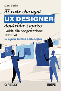 97 COSE CHE OGNI UX DESIGNER DOVREBBE SAPERE - GUIDA ALLA PROGETTAZIONE CREATIVA