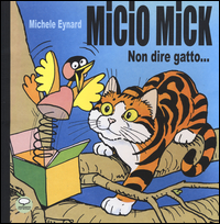 MICIO MICK NON DIRE GATTO