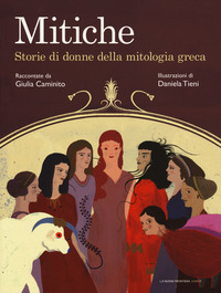 MITICHE- STORIE DI DONNE DELLA MITOLOGIA GRECA