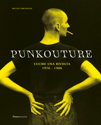 PUNKOUTURE - CUCIRE UNA RIVOLTA 1976 - 1986