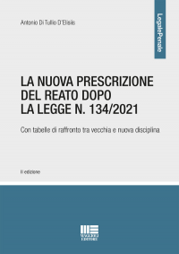 NUOVA PRESCRIZIONE DEL REATO DOPO LA LEGGE N. 134/2021 - CON TABELLE DI RAFFRONTO TRA VECCHIA E