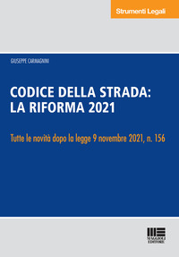 CODICE DELLA STRADA LA RIFORMA 2021 - TUTTE LE NOVITA\' DOPO LA LEGGE 9 NOVEMBRE 2021