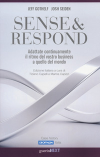 SENSE AND RESPOND - ADATTATE CONTINUAMENTE IL RITMO DEL VOSTRO BUSINESS A QUELLO DEL MONDO