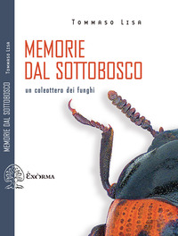 MEMORIE DAL SOTTOBOSCO - UN COLEOTTERO DEI FUNGHI