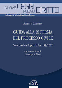 GUIDA ALLA RIFORMA DEL PROCESSO CIVILE - COSA CAMBIA DOPO IL D.LGS. 149/2022