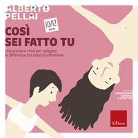 COSI\' SEI FATTO TU - 10 - 12 ANNI UNA STORIA IN RIMA PER SPIEGARE LE DIFFERENZE di PELLAI ALBERTO