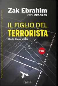 FIGLIO DEL TERRORISTA - STORIA DI UNA SCELTA di EBRAHIM Z. - GILES J.
