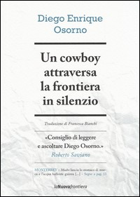 COWBOY ATTRAVERSA LA FRONTIERA IN SILENZIO di OSORNO DIEGO ENRIQUE