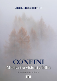 CONFINI - MUSICA TRA VISIONI E FOLLIA