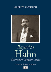 REYNALDO HAHN - COMPOSITORE INTERPRETE CRITICO