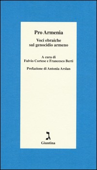 PRO ARMENIA - VOCI EBRAICHE SUL GENOCIDIO ARMENO di CORTESE F. - BERTI F.