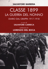 CLASSE 1899 - LA GUERRA DEL NONNO DIARIO DAL GRAPPA 1917 - 1918