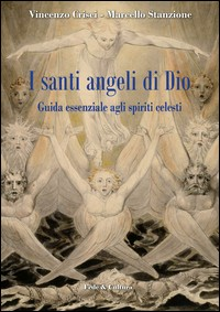 SANTI ANGELI DI DIO - GUIDA ESSENZIALE AGLI SPIRITI CELESTI di CRISCI V. - STANZIONE M.