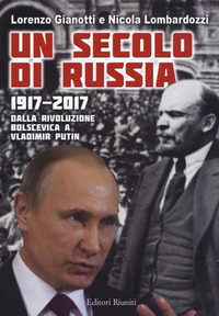 SECOLO DI RUSSIA - 1917 - 2017 DALLA RIVOLUZIONE BOLSCEVICA A VLADIMIR PUTIN