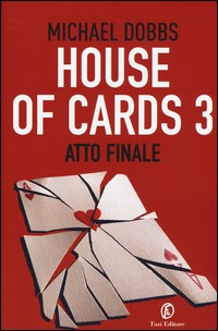 HOUSE OF CARDS 3 ATTO FINALE di DOBBS MICHAEL