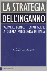 STRATEGIA DELL\'INGANNO - 1992 - 93 LE BOMBE I TENTATI GOLPE LA GUERRA PSICOLOGICA IN ITALIA