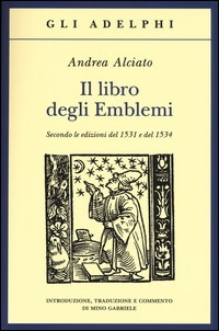 LIBRO DEGLI EMBLEMI - SECONDO LE EDIZIONI DEL 1531 E DEL 1534 di ALCIATO ANDREA