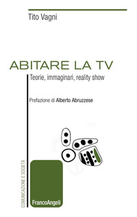 ABITARE LA TV - TEORIE IMMAGINARI REALITY SHOW