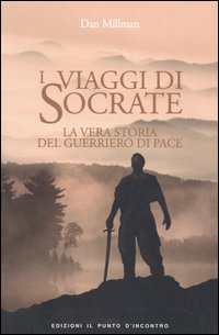 VIAGGI DI SOCRATE - LA VERA STORIA DEL GUERRIERO DI PACE