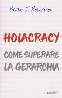 HOLACRACY - COME SUPERARE LA GERARCHIA