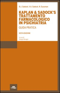 KAPLAN AND SADOCK\'S TRATTAMENTO FARMACOLOGICO IN PSICHIATRIA - GUIDA PRATICA di SADOCK B.J. - SADOCK V.A. - SUSSMAN N.