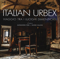 ITALIAN URBEX - VIAGGIO TRA I LUOGHI DIMENTICATI
