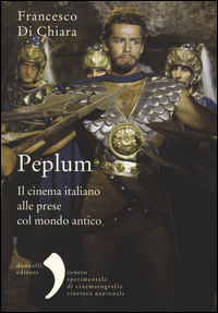 PEPLUM - IL CINEMA ITALIANO ALLE PRESE COL MONDO ANTICO