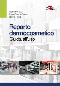 REPARTO DERMOCOSMETICO - GUIDA ALL\'USO di PENAZZI E. - ASCIOTI M.T. - POSA N.