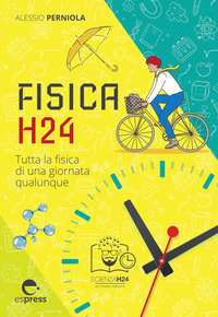 FISICA H24 - TUTTA LA FISICA DI UNA GIORNATA QUALUNQUE