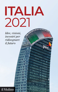 ITALIA 2021 - IDEE VISIONI INCONTRI PER RIDISEGNARE IL FUTURO