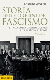 STORIA DELLE ORIGINI DEL FASCISMO 2 - L\'ITALIA DALLA GRANDE GUERRA ALLA MARCIA SU ROMA