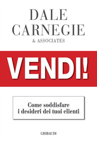 VENDI ! - COME SODDISFARE I DESIDERI DEI TUOI CLIENTI