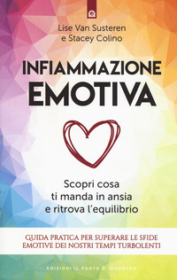 INFIAMMAZIONE EMOTIVA - SCOPRI COSA TI MANDA IN ANSIA E RITROVA L\'EQUILIBRIO