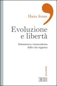 EVOLUZIONE E LIBERTA\' di JONAS HANS