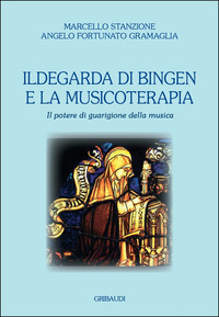 ILDEGARDA DI BINGEN E LA MUSICOTERAPIA - IL POTERE DI GUARIGIONE DELLA MUSICA