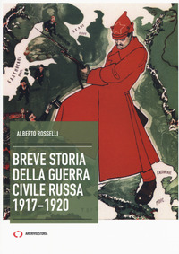 BREVE STORIA DELLA GUERRA CIVILE RUSSA 1917 - 1920