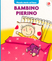 BAMBINO PIERINO - PICCOLE STORIE COL BUCO