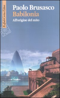 BABILONIA - ALL\'ORIGINE DEL MITO