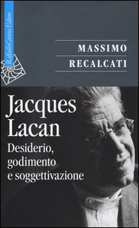 JACQUES LACAN - DESIDERIO GODIMENTO E SOGGETTIVAZIONE