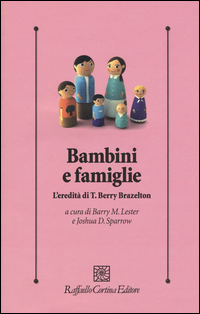BAMBINI E FAMIGLIE - L\'EREDITA\' DI T. BERRY BRAZELTON