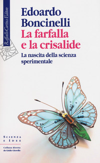 FARFALLA E LA CRISALIDE - LA NASCITA DELLA SCIENZA SPERIMENTALE