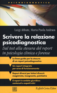 SCRIVERE LA RELAZIONE PSICODIAGNOSTICA - DAL TEST ALLA STESURA DEL REPORT IN PSICOLOGIA CLINICA E