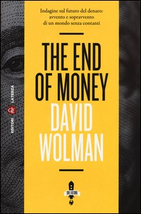 THE END OF MONEY di WOLMAN DAVID