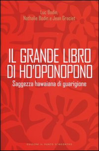 GRANDE LIBRO DI HO\'OPONOPONO - SAGGEZZA HAWAIANA DI GUARIGIONE
