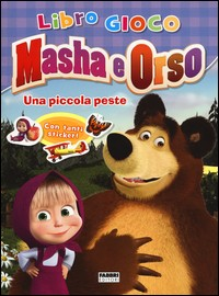 MASHA E ORSO - UNA PICCOLA PESTE LIBRO GIOCO