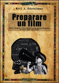 PREPARARE UN FILM - DALLO SPOGLIO DELLO SCRIPT ALLA POSTPRODUZIONE