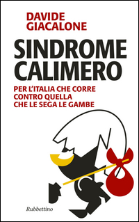 SINDROME CALIMERO - PER L\'ITALIA CHE CORRE CONTRO QUELLA CHE LE SEGA LE GAMBE