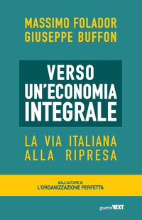 VERSO UN\'ECONOMIA INTEGRALE - LA VIA ITALIANA ALLA RIPRESA