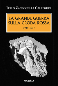 GRANDE GUERRA SULLA CRODA ROSSA - 1915 - 1917